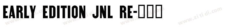 Early Edition JNL Re字体转换